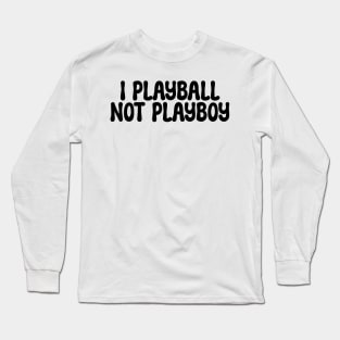 I am playball Long Sleeve T-Shirt